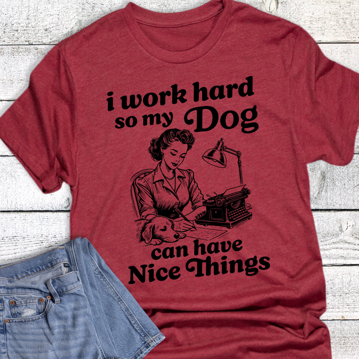 Dog Nice Things I Work Hard
