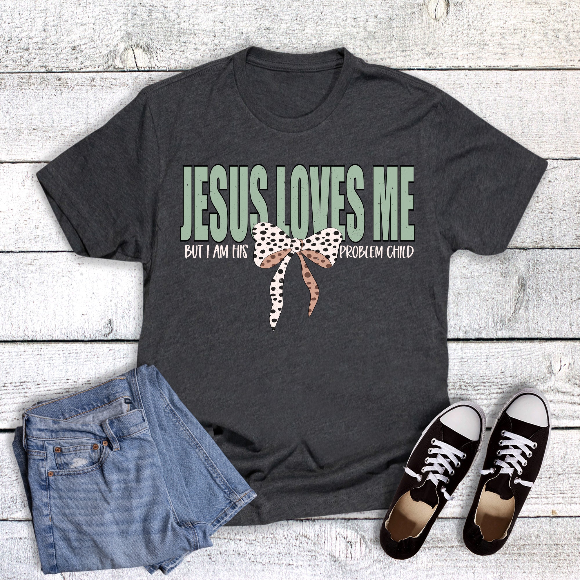 Faith Funny Jesus Loves Me Problem Child