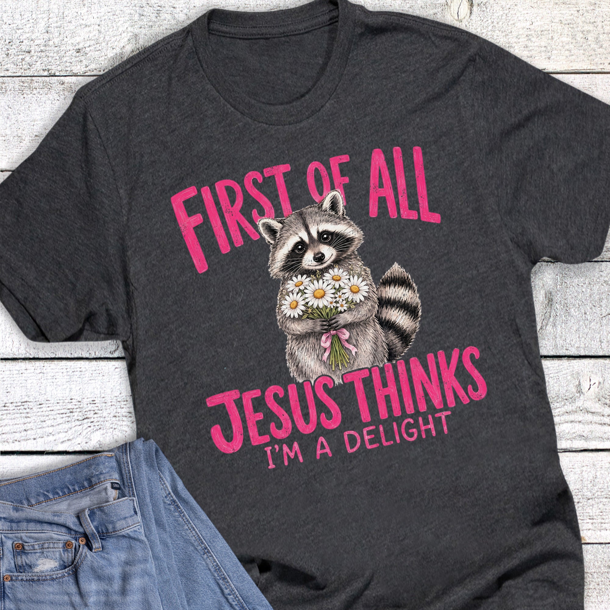 Faith Funny Jesus Thinks I'm a Delight Raccoon