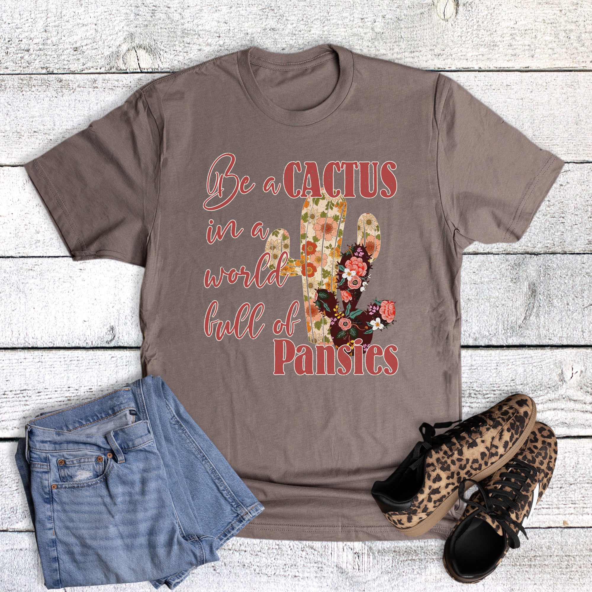 Funny Be a Cactus Not a Pansy