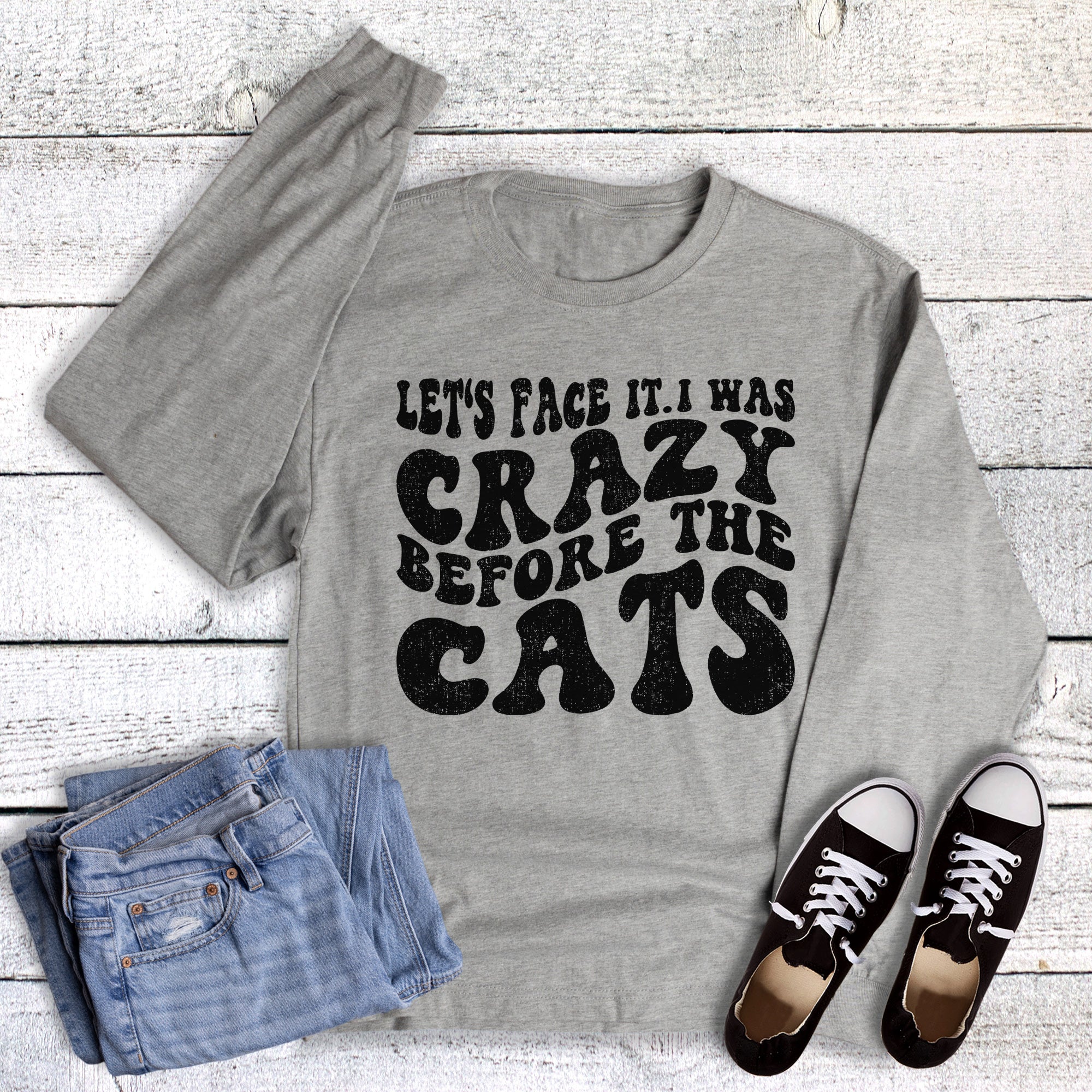 Funny Crazy Before the Cats Long Sleeve