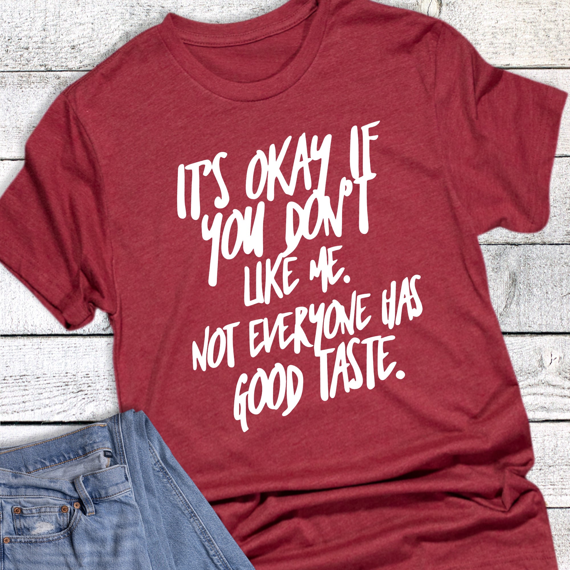 Funny Don't Like Me Good Taste