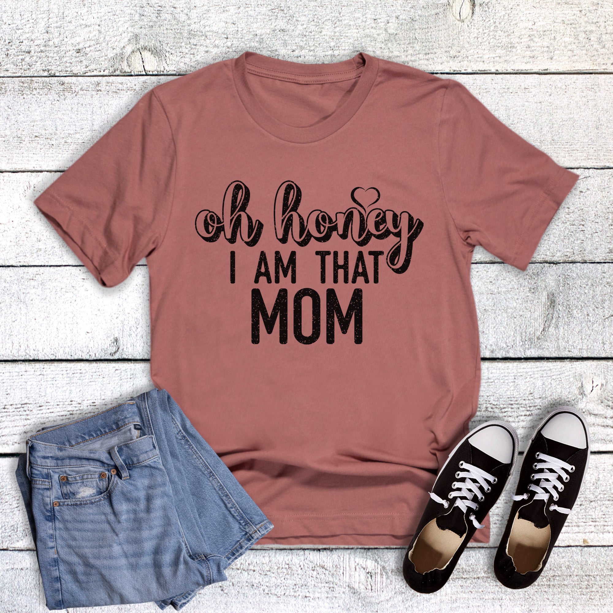 Funny Oh Honey I Am That Mom