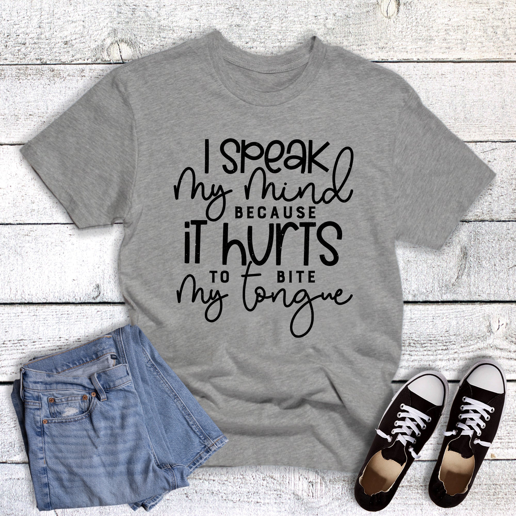 Funny Speak My Mind Hurts to Bite My Tongue