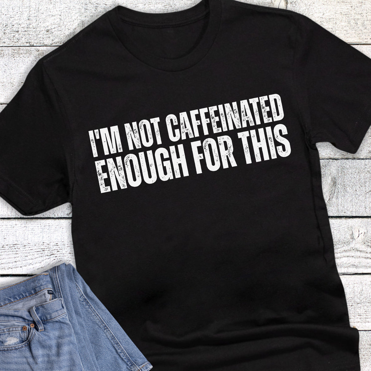 Not Caffeinated Enough Coffee Tea Soda