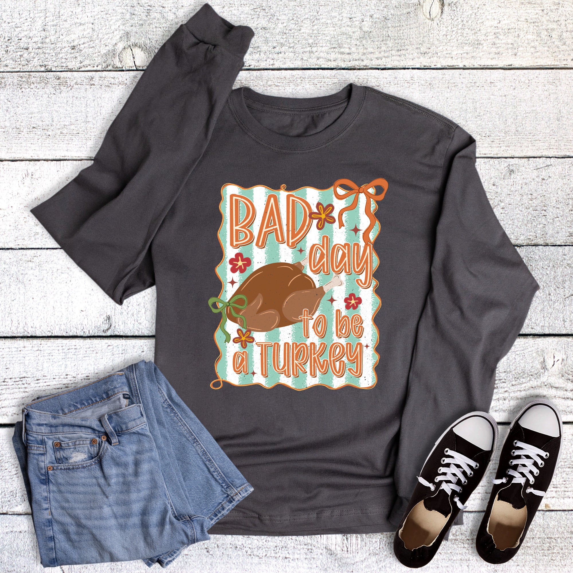 Thanksgiving Bad Day to be a Turkey Long Sleeve