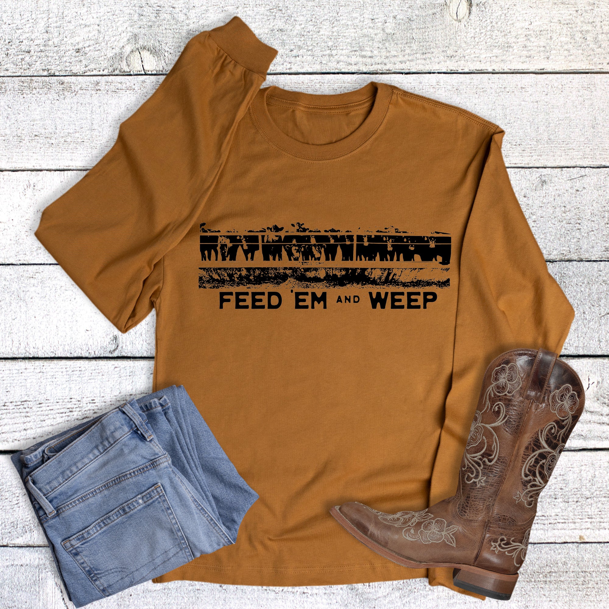 Western Cattle Feed Em and Weep Long Sleeve