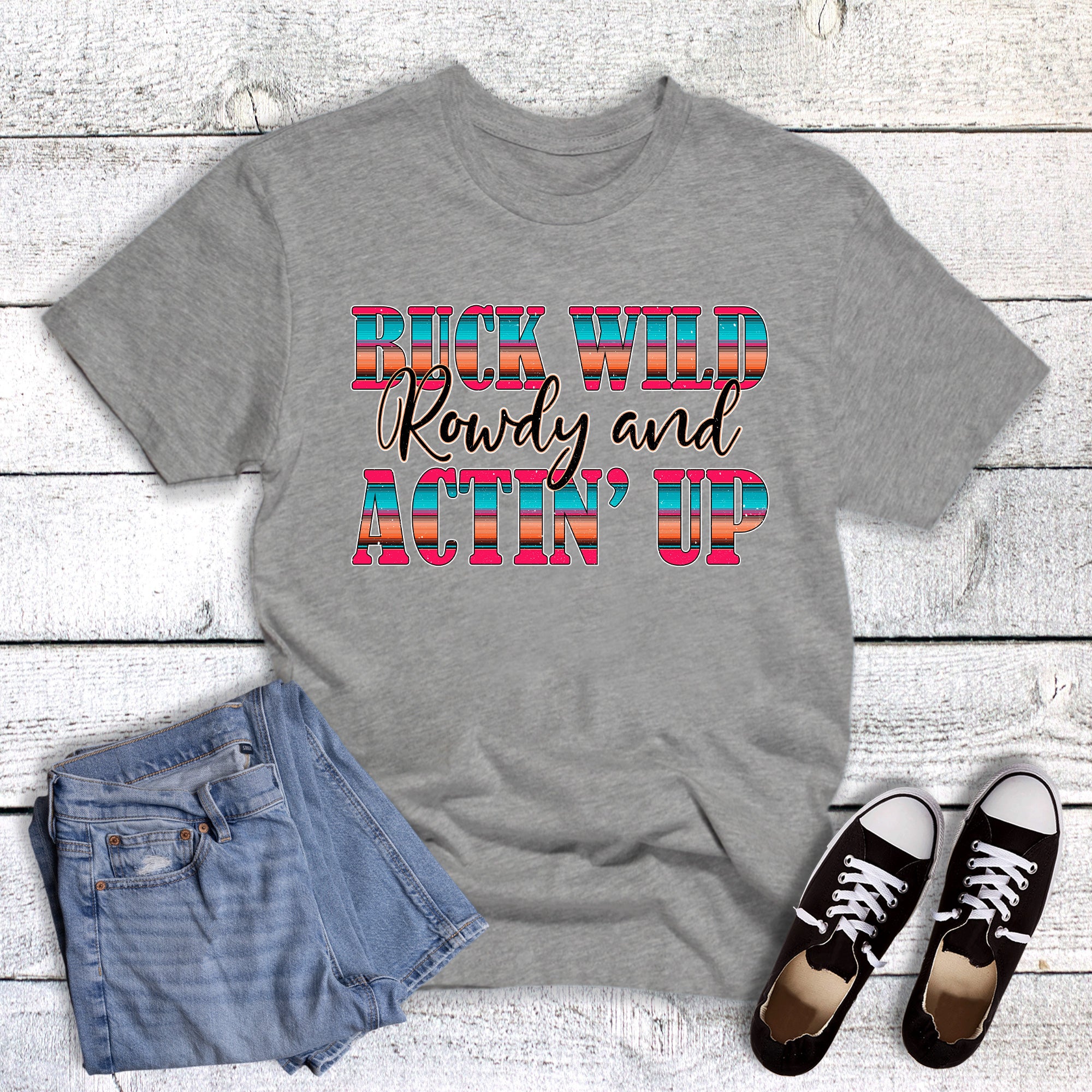 Western Funny Buck Wild Rowdy and Actin Up